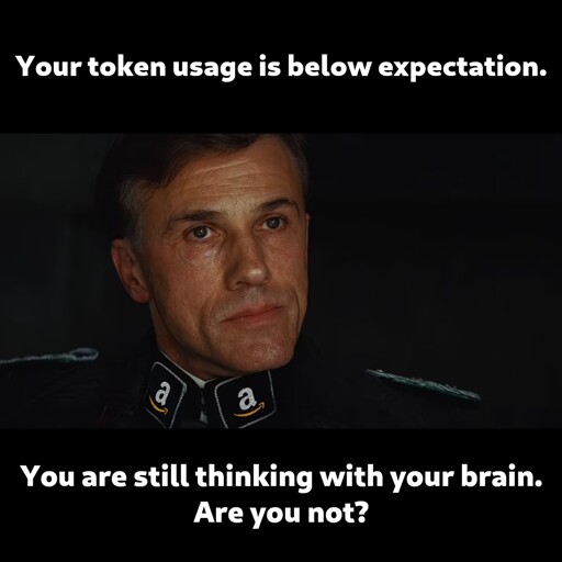 A screenshot from the opening of Inglourious Basterds with a caption reading: "You token usage is below expectation. You are still thinking with your brain. Are you not?"
